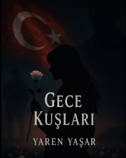 Yaren Yaşar / Gece Kuşları / 21. Bölüm : 'Av ve Avcı'