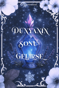 Yellow Wheat / Dünyanın Sonu Gelirse / BÖLÜM 29: ELİMDE KALAN GÜZELLİKLER
