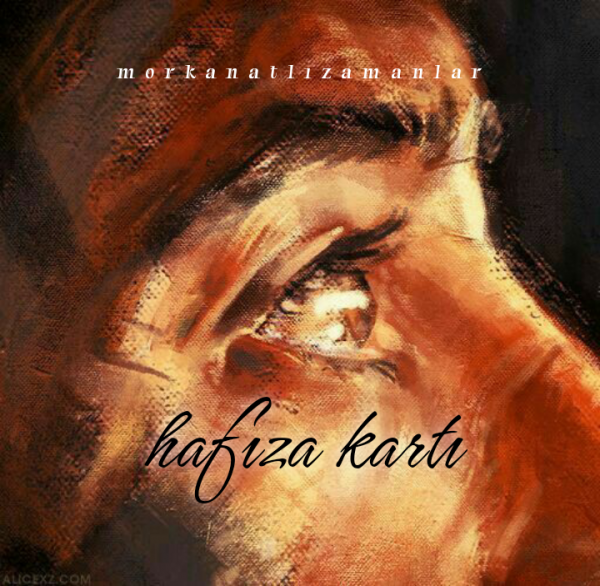 morkanatlızamanlar / Hafıza Kartı / 10. Ruhundan Bir Parça