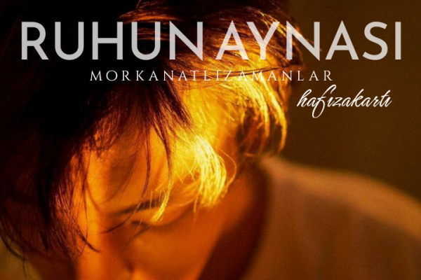 morkanatlızamanlar / Hafıza Kartı / 13. Ruhun Aynası