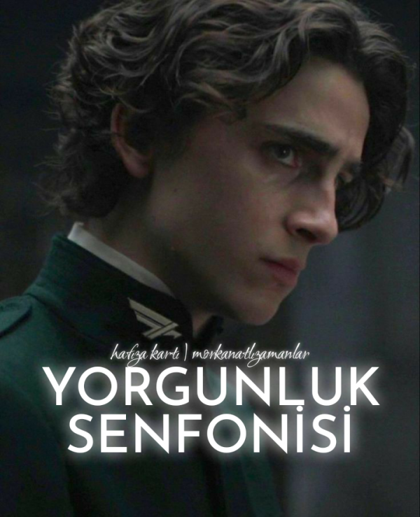 morkanatlızamanlar / Hafıza Kartı / 15. Yorgunluk Senfonisi