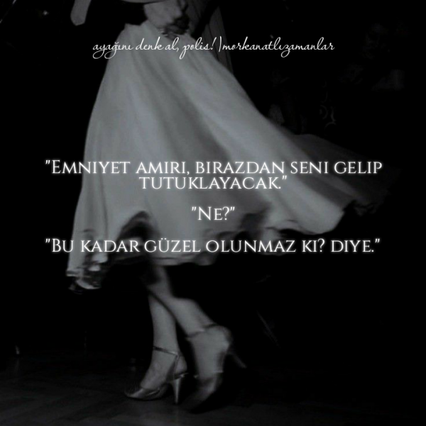 morkanatlızamanlar / ayağını denk al, polis |texting / ⁴⁵