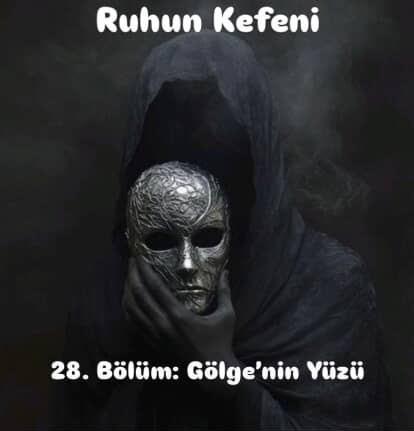 Tubanur Peker / Ruhun Kefeni (1 ve 2) / 28. Bölüm: Gölge’nin Yüzü