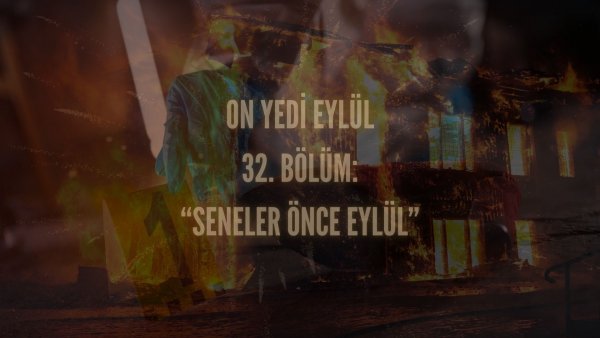 Esma Tonguc / 17 EYLÜL / 32. SENELER ÖNCE EYLÜL
