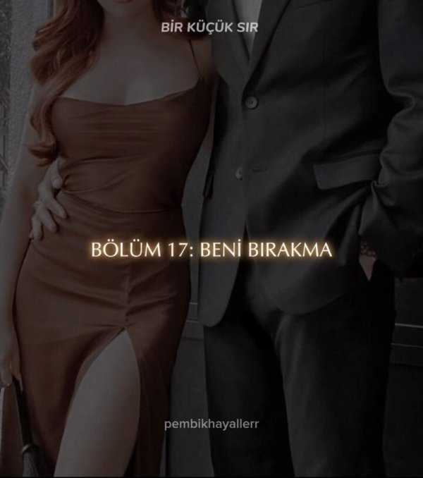 pembikhayaller / BİR KÜÇÜK SIR / Bölüm 17: Beni Bırakma