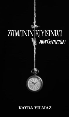 Kayra Yılmaz / ZAMANIN KIYISINDA / BÖLÜM 3