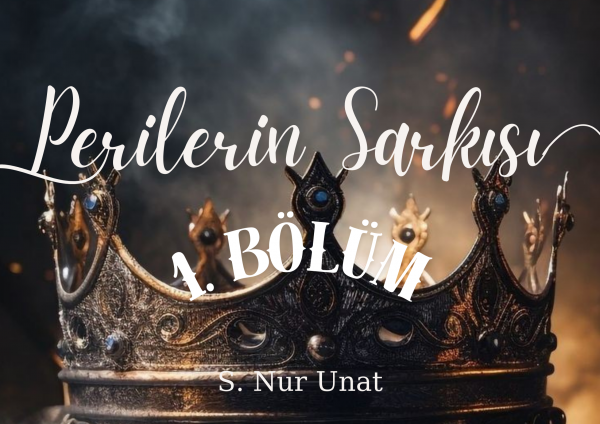 S. Nur Unat / PERİLERİN ŞARKISI / 1. Bölüm