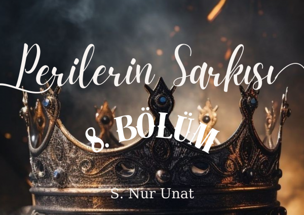 S. Nur Unat / PERİLERİN ŞARKISI / 8. Bölüm